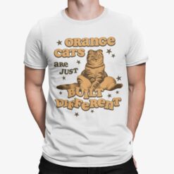 Orange Cats Are Just Built Different Shirt
