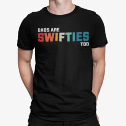 Dads Are Swifties Too T-Shirt