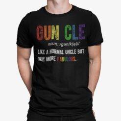 Guncle Like A Normal Uncle But Way More Fabulous Shirt