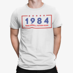 1984 Make Orwell Fiction Again Shirt