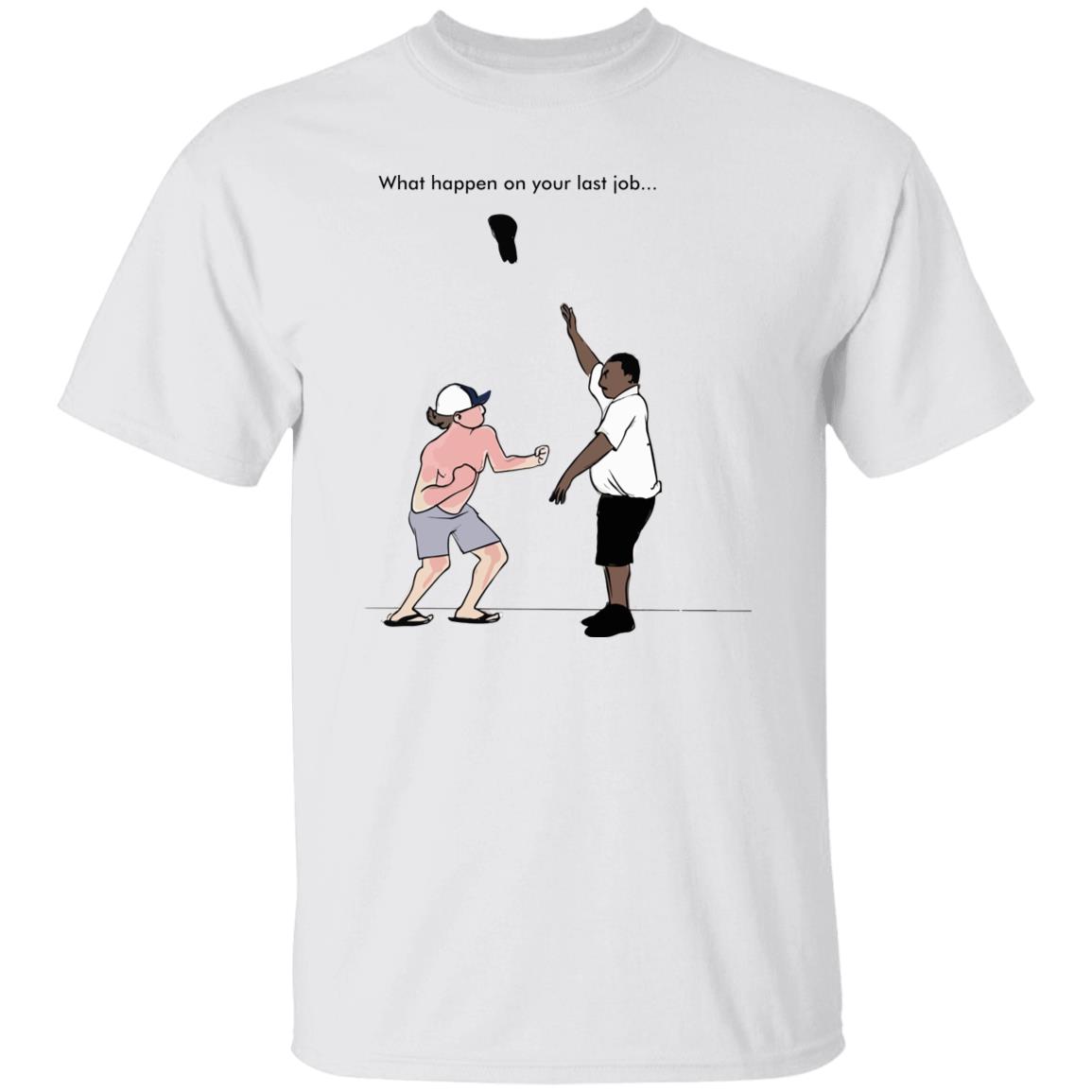 Montgomery Alabama What Happen On Your Last Job Shirt