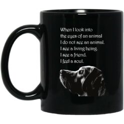 When I Look Into The Eyes Of An Animal I Do Not See An Animal Mug