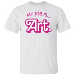 My Job Is Art Shirt