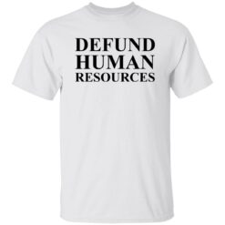 Defund Human Resources Shirt