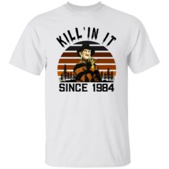 Kill 'In It Since 1984 Freddy Krueger T-shirt