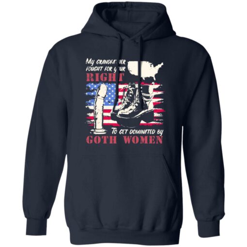 My Grandfather Fought For Your Right To Get Dominated Goth Women Shirt
