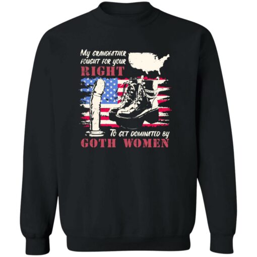 My Grandfather Fought For Your Right To Get Dominated Goth Women Shirt