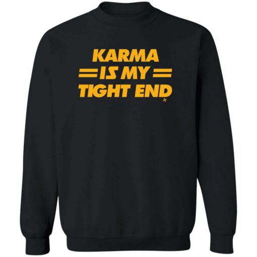 Karma Is My Tight End Shirt