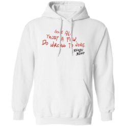 Love All Trust A Few Do Wrong To None Hoodie