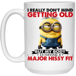 Minion I Really Don't Mind Getting Old But My Body Is Having A Major Hissy Fit Mug