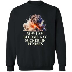 Now I Become Gay Sucker Of Penises Shirt