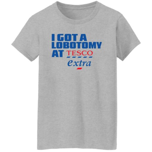 I Got A Lobotomy At Tesco Extra Shirt