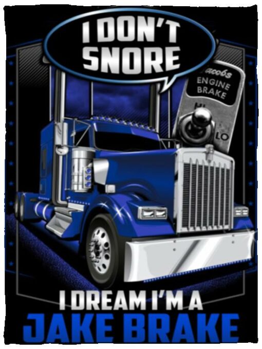 I Don’t Snore I Dream I’m A Jake Brake Blanket