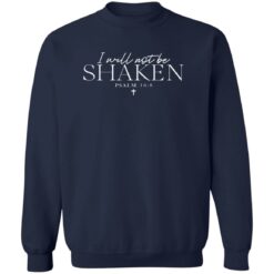 I Will Not Be Shaken Psalm 168 Print Sweatshirt