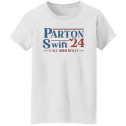Parton Swift 2024 Y'all Need Dolly Shirt