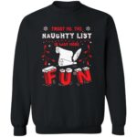 Trust Me The Naughty List Is Way More Christmas Sweater