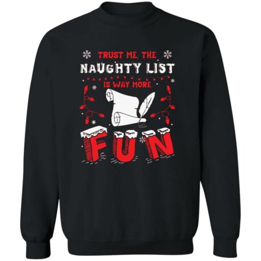 Trust Me The Naughty List Is Way More Christmas Sweater