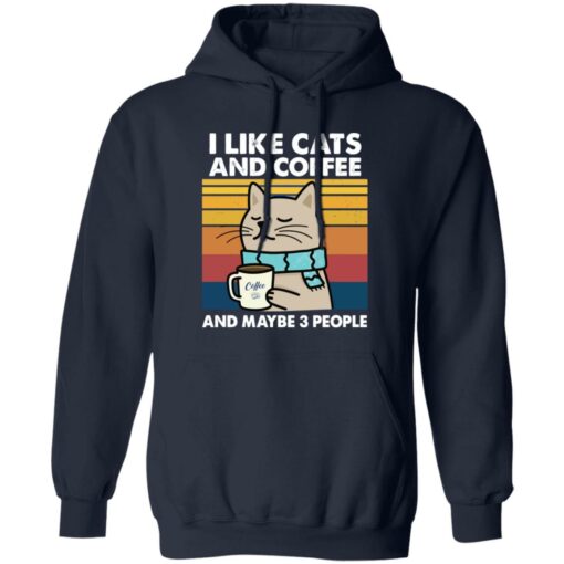 I Like Cats And Coffee And Maybe 3 People Sweatshirt
