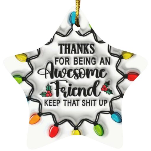 Thanks For Being An Awesome Friend Keep That Shit Up Ornament