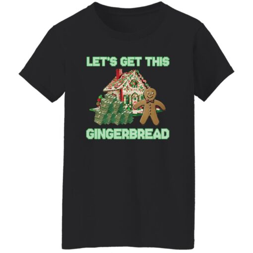 Let’s Get This Gingerbread Christmas Shirt