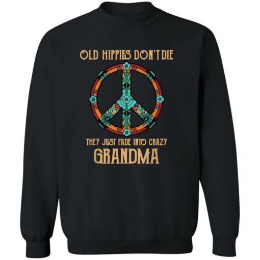Old Hippies Don’t Die They Just Fade Into Crazy Grandma Shirt