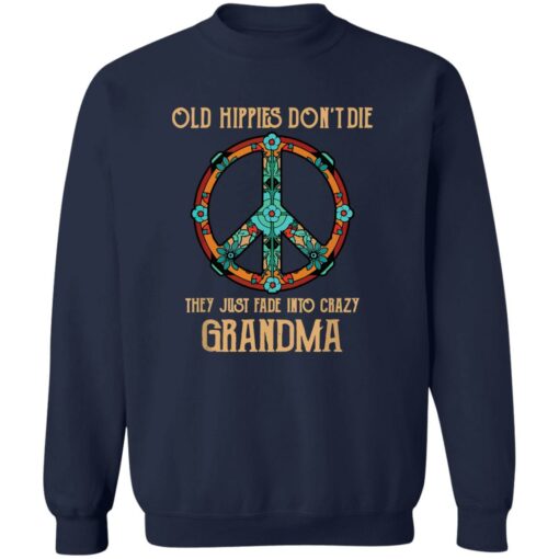 Old Hippies Don’t Die They Just Fade Into Crazy Grandma Shirt