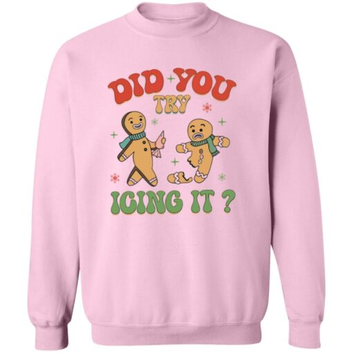 Did You Try Icing It Christmas Sweatshirt
