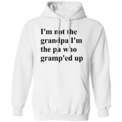 Claire Penis I’m Not The Grandpa I’m The Pa Who Gramp’ed Up Shirt