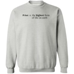Pilot The Highest Form Of Life On Earth Shirt