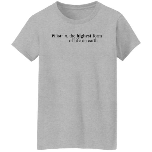 Pilot The Highest Form Of Life On Earth Shirt