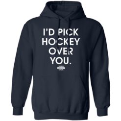 I’d Pick Hockey Over You Shirt