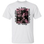 I Hate People When They're Not Polite Shirt