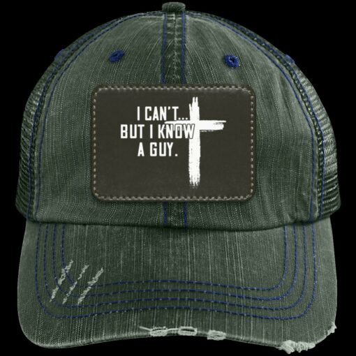 I Can't But I Know A Guy Distressed Trucker Hat