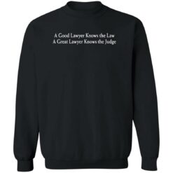 A Good Lawyer Knows The Law A Great Lawyer Knows The Judge T-Shirt