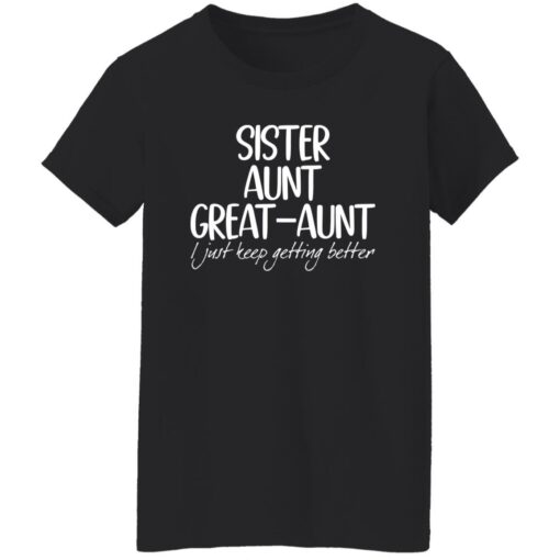 Women's Sister Aunt Great-Aunt I Just Keep Getting Better Print Sweatshirt