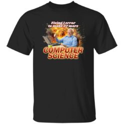 Fixing 1 Error To Make 27 More Computer Science Shirt