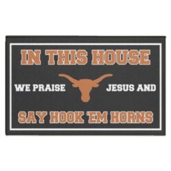 In This House We Praise Jesus and Say Go Hook ’em Horns Doormat