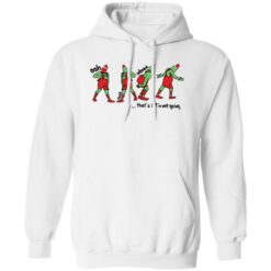 That's It I'm Not Going Funny Grnch Christmas Sweatshirt