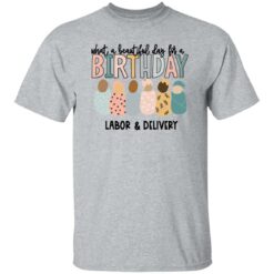 What A Beautiful Day For Birthday Labor And Delivery Sweatshirt
