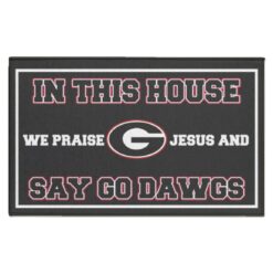 In This House We Praise Jesus and Say Go Dawgs Doormat