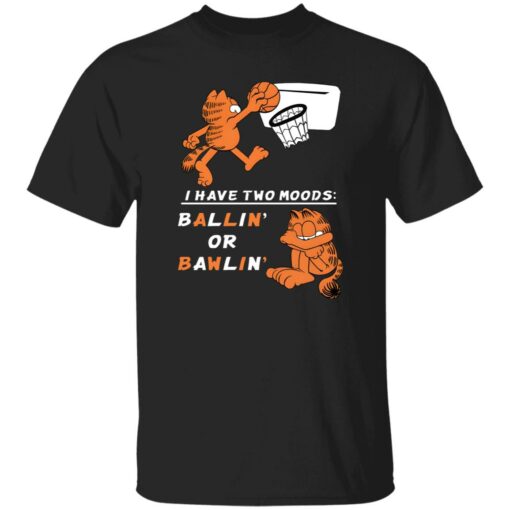 Garfield I Have Two Moods Ballin’ Or Bawlin’ Shirt