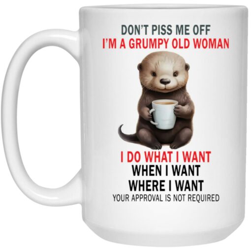 Don’t Piss Me Off I’m Grumpy Old Woman Otter Mug