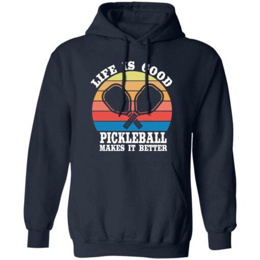 Life Is Good Pickleball Makes It Better T-Shirt