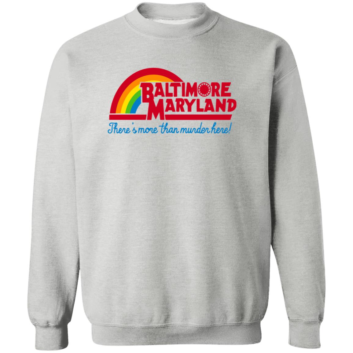 Baltimore Maryland There's More Than Murder Here Shirt