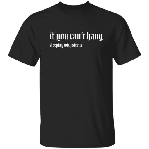 If You Can’t Hang Sleeping With Sirens There’s The Door Funny Shirt