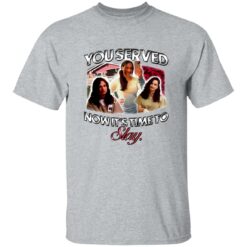 Gypsy Rose You Served Now It’s Time To Slay Shirt
