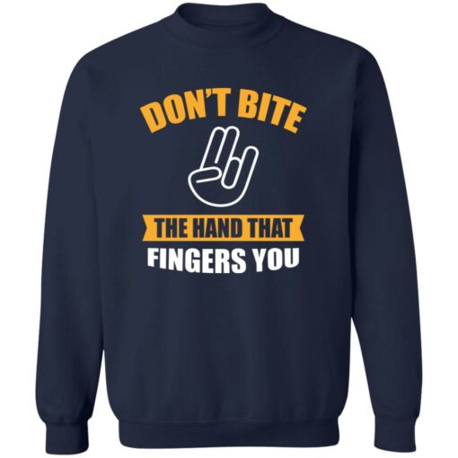 Don't Bite The Hand That Fingers You Shirt