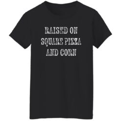 Raised On Square Pizza And Corn Shirt