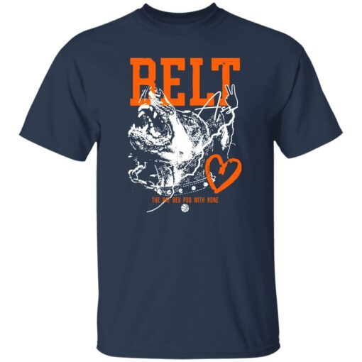 Belt 2 A** The Pat Bev Pod With Rone Shirt