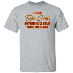 I Hope Taylor Boyfriend'S Team Wins The Game Shirt